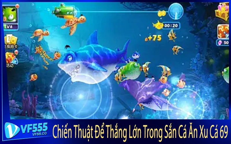 Chiến Thuật Để Thắng Lớn Trong Sắn Cá Ăn Xu Cá 69